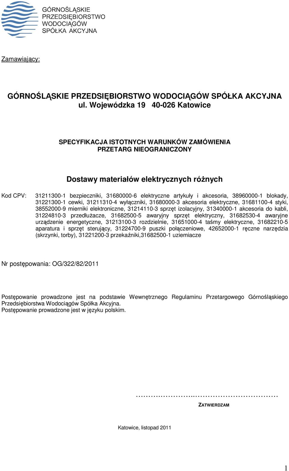 artykuły i akcesoria, 38960000-1 blokady, 31221300-1 cewki, 31211310-4 wyłączniki, 31680000-3 akcesoria elektryczne, 31681100-4 styki, 38552000-9 mierniki elektroniczne, 31214110-3 sprzęt izolacyjny,