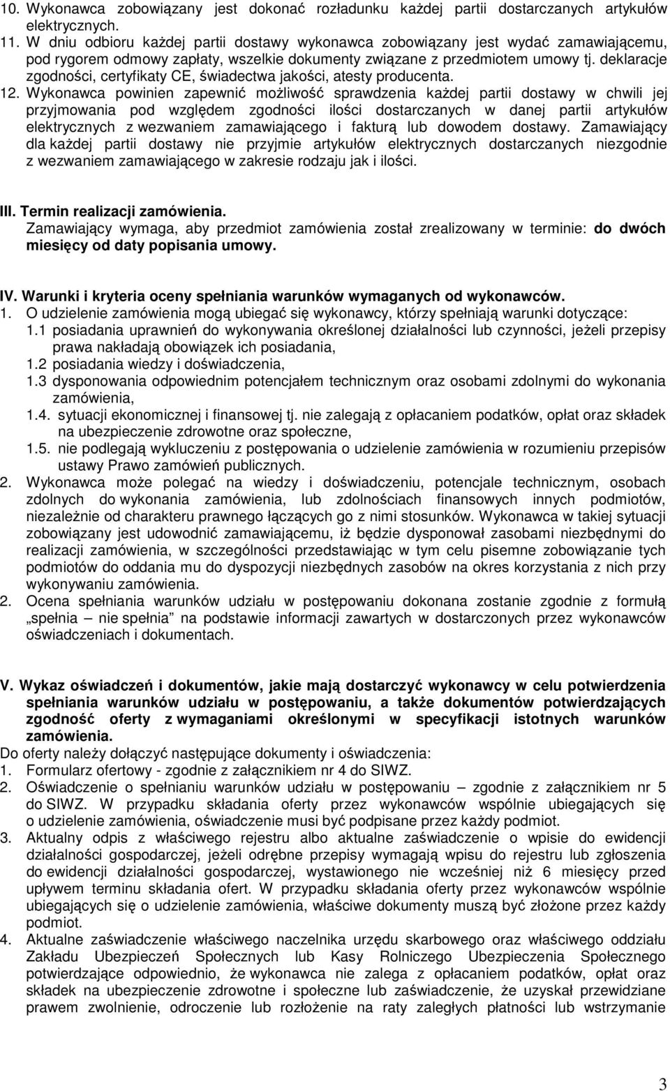 deklaracje zgodności, certyfikaty CE, świadectwa jakości, atesty producenta. 12.