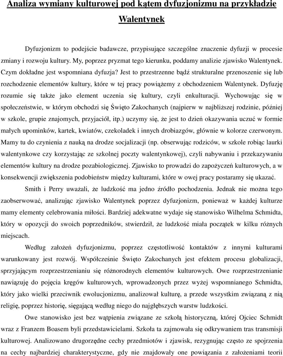 Jest to przestrzenne bądź strukturalne przenoszenie się lub rozchodzenie elementów kultury, które w tej pracy powiąŝemy z obchodzeniem Walentynek.