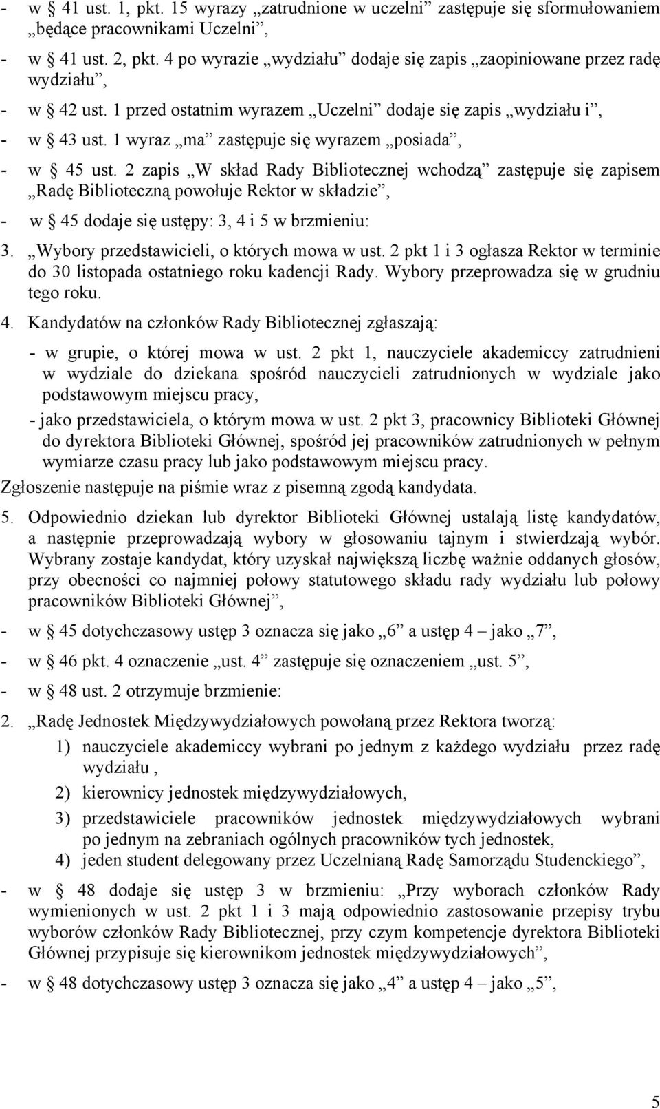 1 wyraz ma zastępuje się wyrazem posiada, - w 45 ust.