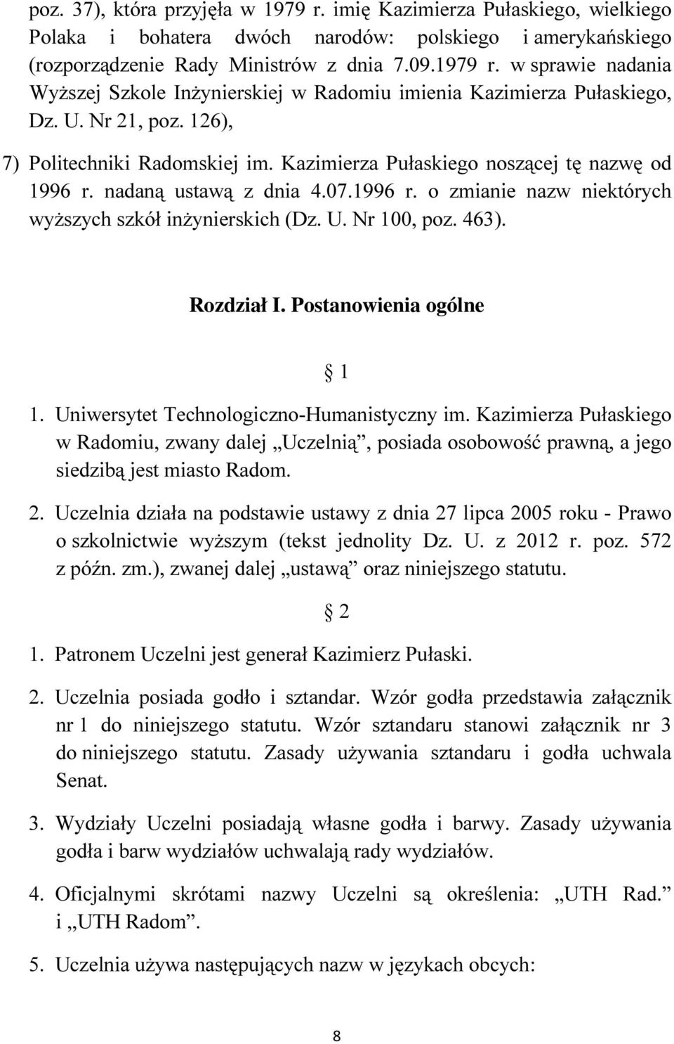 Nr 100, poz. 463). Rozdział I. Postanowienia ogólne 1 1. Uniwersytet Technologiczno-Humanistyczny im.