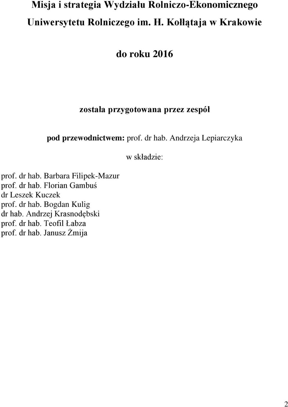 Andrzeja Lepiarczyka prof. dr hab. Barbara Filipek-Mazur prof. dr hab. Florian Gambuś dr Leszek Kuczek prof.