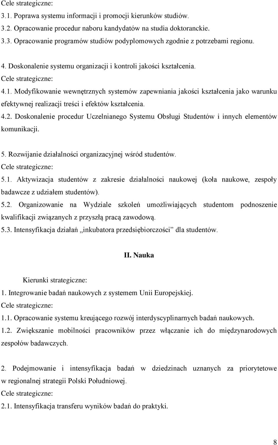Modyfikowanie wewnętrznych systemów zapewniania jakości kształcenia jako warunku efektywnej realizacji treści i efektów kształcenia. 4.2.