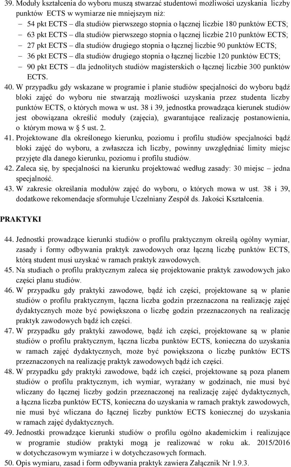 drugiego stopnia o łącznej liczbie 120 punktów ECTS; 90 pkt ECTS dla jednolitych studiów magisterskich o łącznej liczbie 300 punktów ECTS. 40.