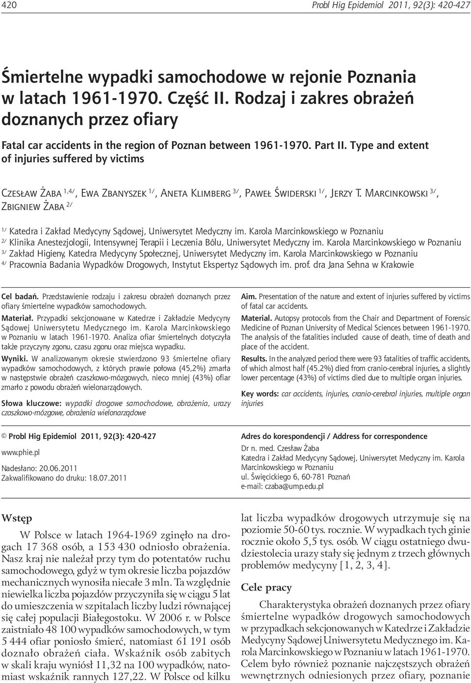 Type and extent of injuries suffered by victims Czesław Żaba 1,4/, Ewa Zbanyszek 1/, Aneta Klimberg 3/, Paweł Świderski 1/, Jerzy T.