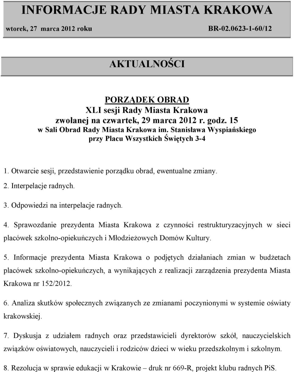 Sprawozdanie prezydenta Miasta Krakowa z czynności restrukturyzacyjnych w sieci placówek szkolno-opiekuńczych i Młodzieżowych Domów Kultury. 5.