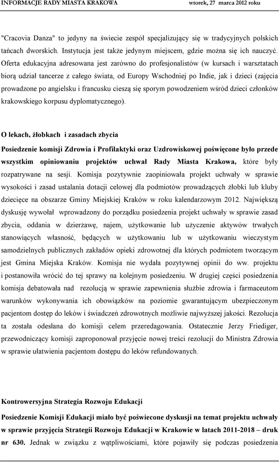 angielsku i francusku cieszą się sporym powodzeniem wśród dzieci członków krakowskiego korpusu dyplomatycznego).