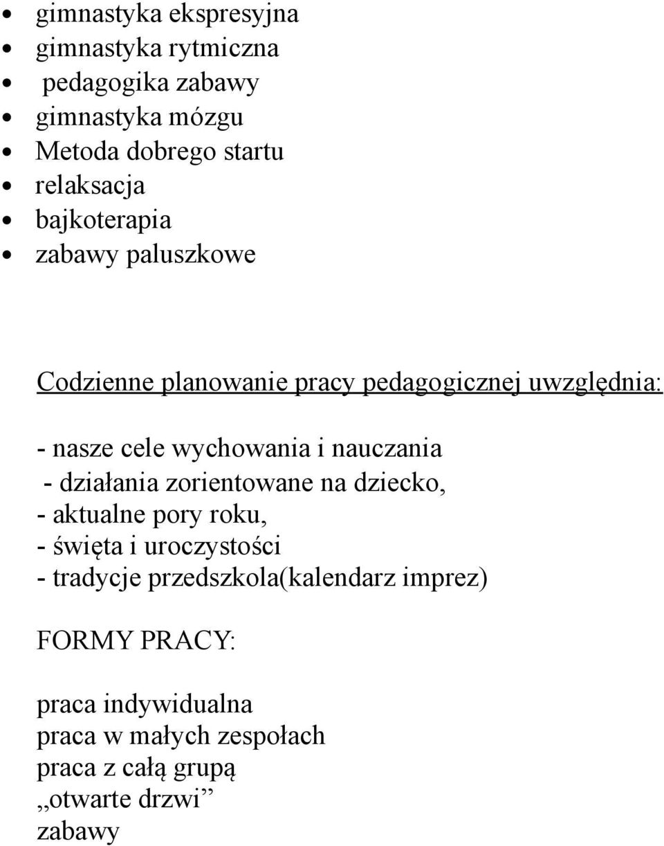 nauczania - działania zorientowane na dziecko, - aktualne pory roku, - święta i uroczystości - tradycje