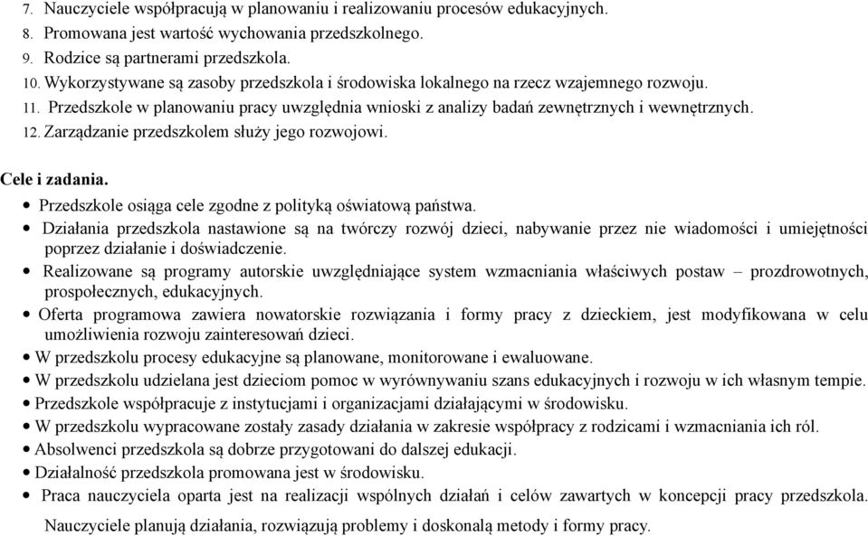 Zarządzanie przedszkolem służy jego rozwojowi. Cele i zadania. Przedszkole osiąga cele zgodne z polityką oświatową państwa.