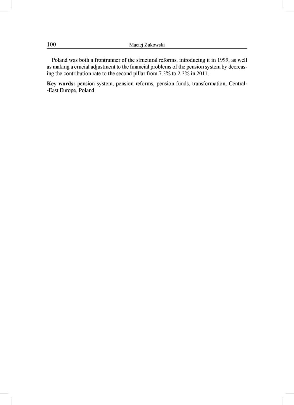 decreasing the contribution rate to the second pillar from 7.3% to 2.3% in 2011.