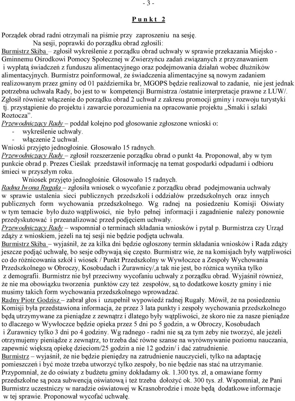 związanych z przyznawaniem i wypłatą świadczeń z funduszu alimentacyjnego oraz podejmowania działań wobec dłużników alimentacyjnych.