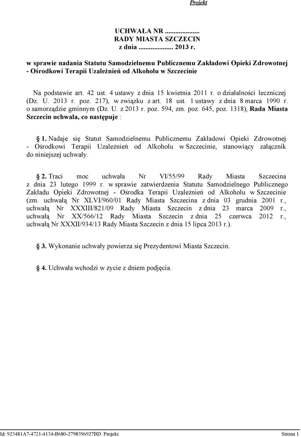 o działalności leczniczej (Dz. U. 2013 r. poz. 217), w związku z art. 18 ust. 1 ustawy z dnia 8 marca 1990 r. o samorządzie gminnym (Dz. U. z 2013 r. poz. 594, zm. poz. 645, poz.