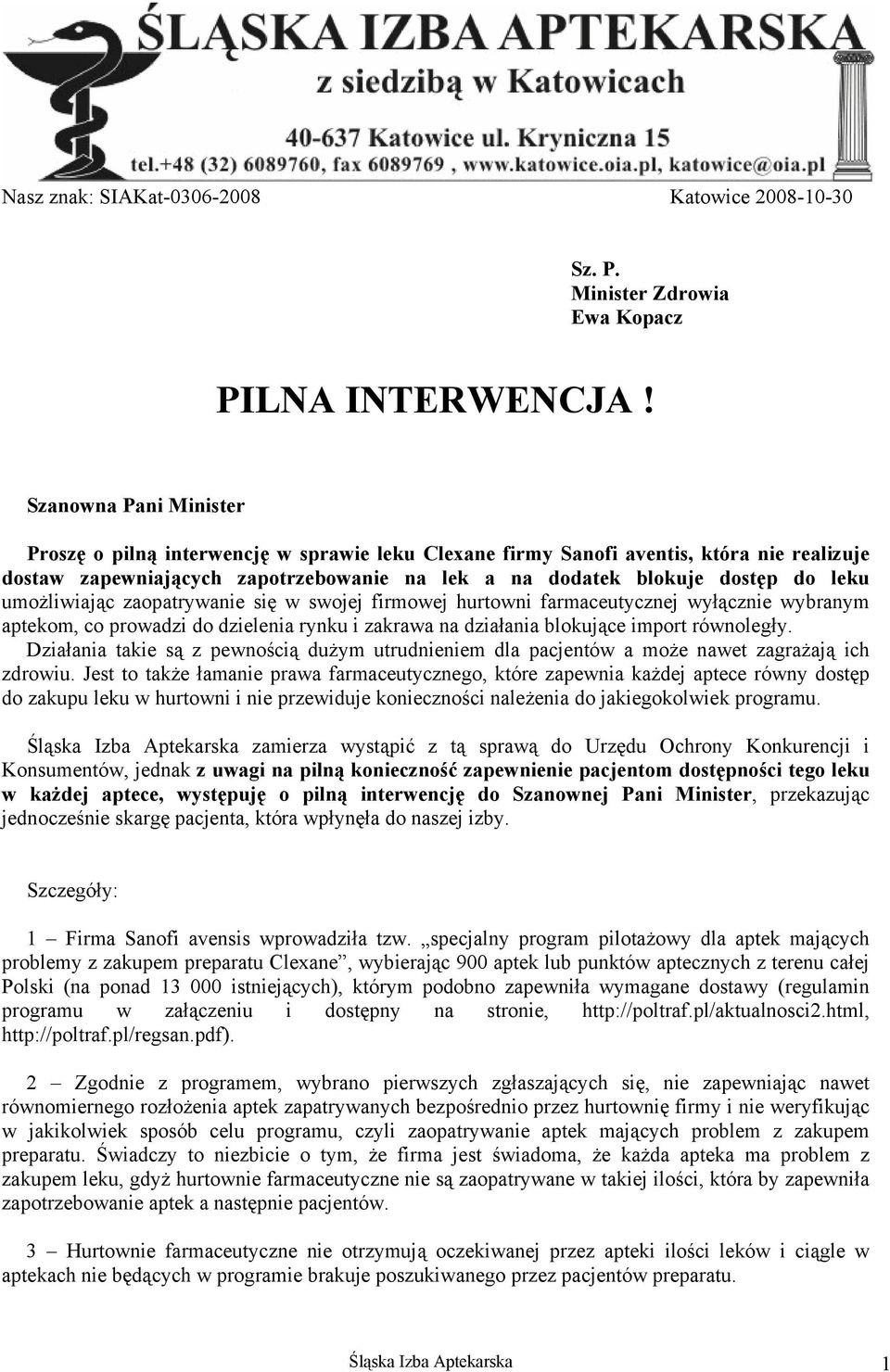 umożliwiając zaopatrywanie się w swojej firmowej hurtowni farmaceutycznej wyłącznie wybranym aptekom, co prowadzi do dzielenia rynku i zakrawa na działania blokujące import równoległy.