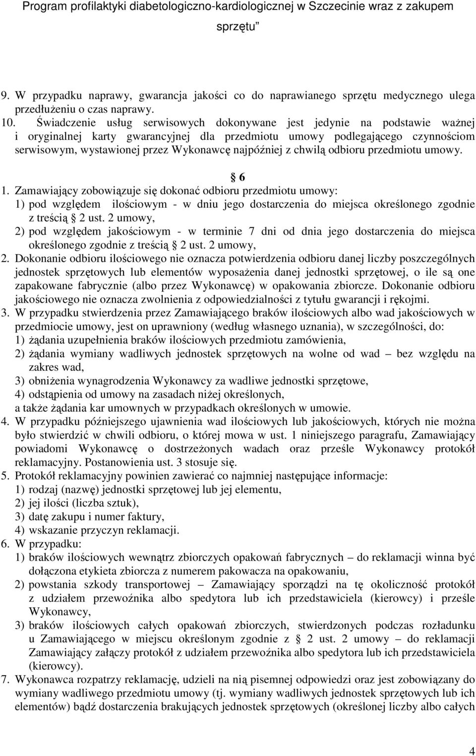 najpóźniej z chwilą odbioru przedmiotu umowy. 6 1.