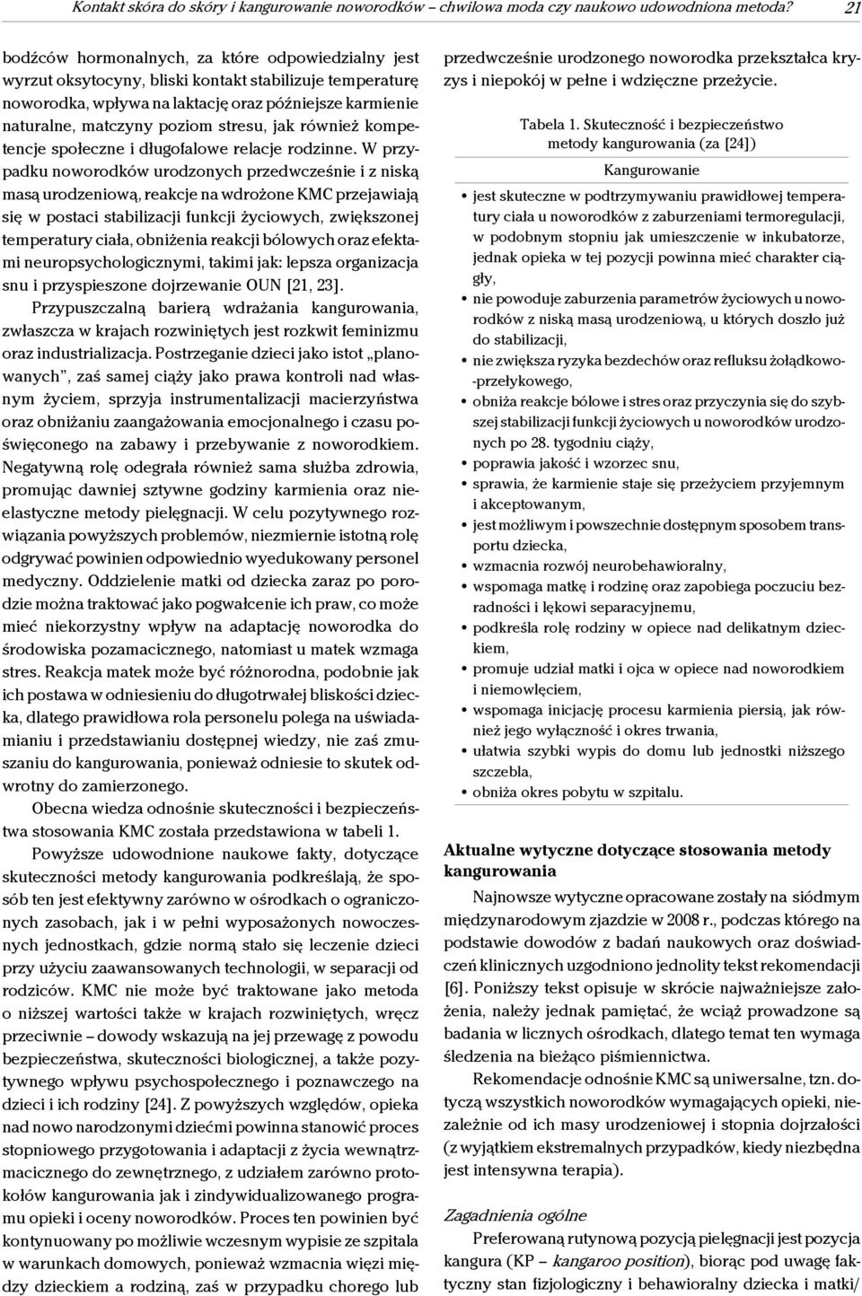 stresu, jak również kompetencje społeczne i długofalowe relacje rodzinne.