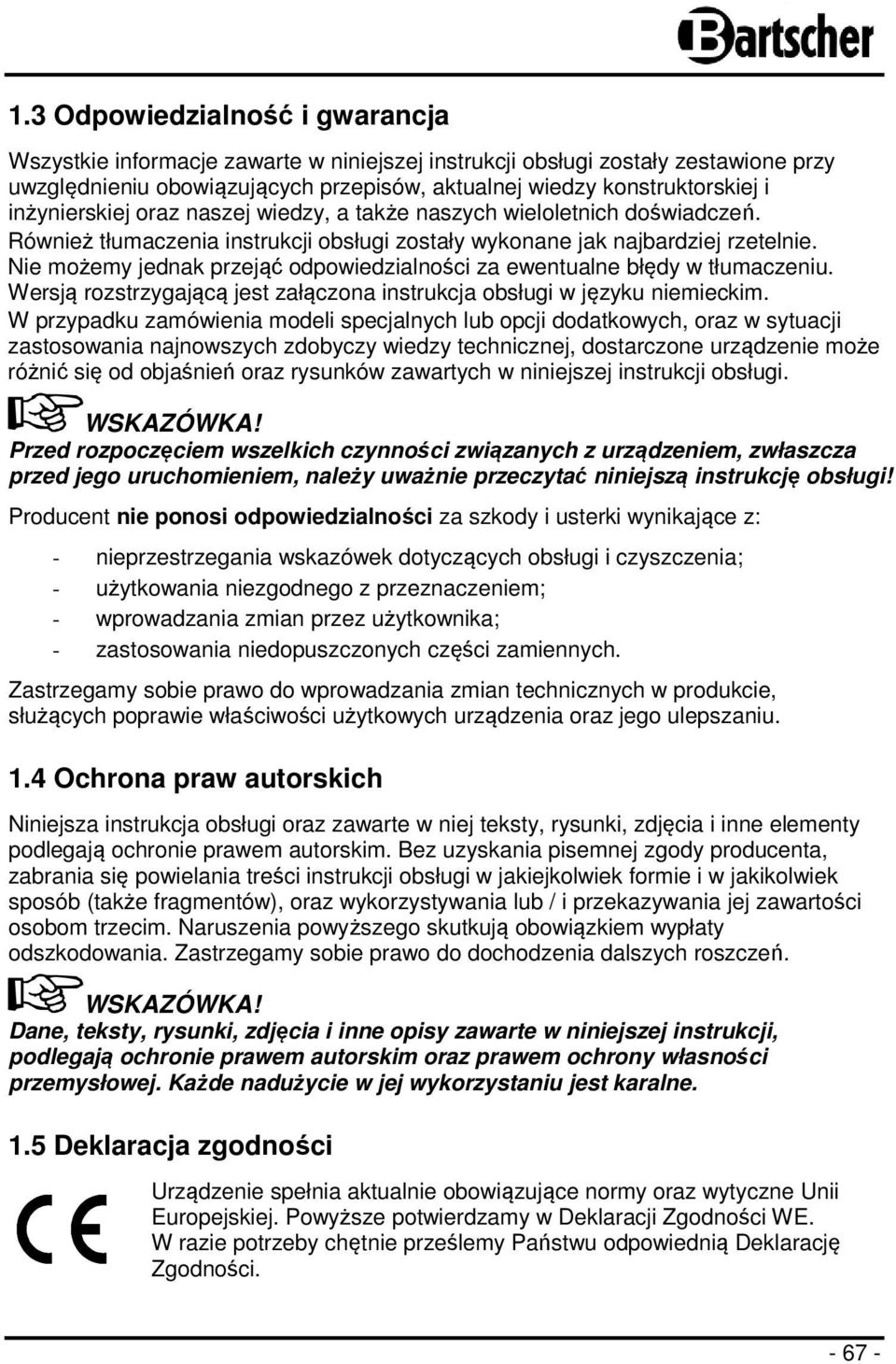 Nie możemy jednak przejąć odpowiedzialności za ewentualne błędy w tłumaczeniu. Wersją rozstrzygającą jest załączona instrukcja obsługi w języku niemieckim.
