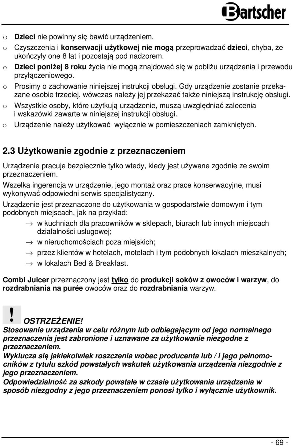 Gdy urządzenie zostanie przekazane osobie trzeciej, wówczas należy jej przekazać także niniejszą instrukcję obsługi.