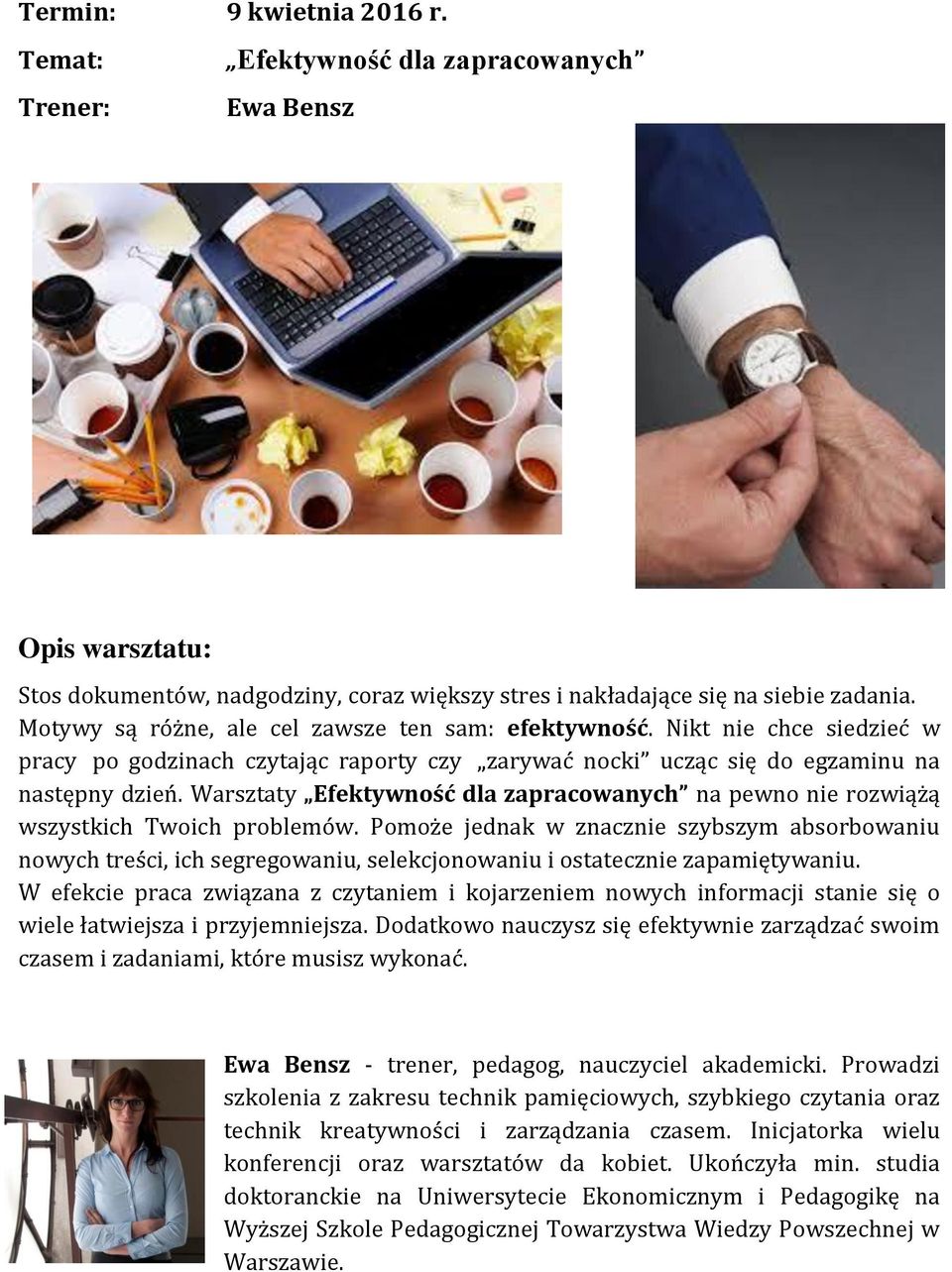 Warsztaty Efektywność dla zapracowanych na pewno nie rozwiążą wszystkich Twoich problemów.
