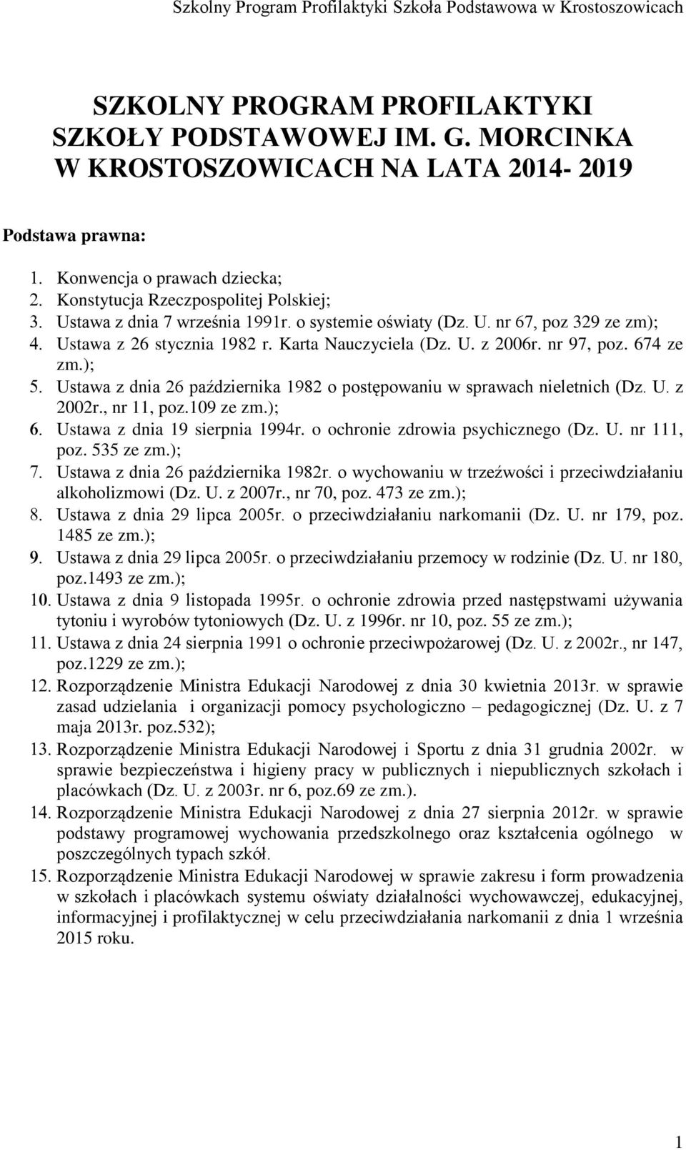 Karta Nauczyciela (Dz. U. z 2006r. nr 97, poz. 674 ze zm.); Ustawa z dnia 26 października 1982 o postępowaniu w sprawach nieletnich (Dz. U. z 2002r., nr 11, poz.109 ze zm.