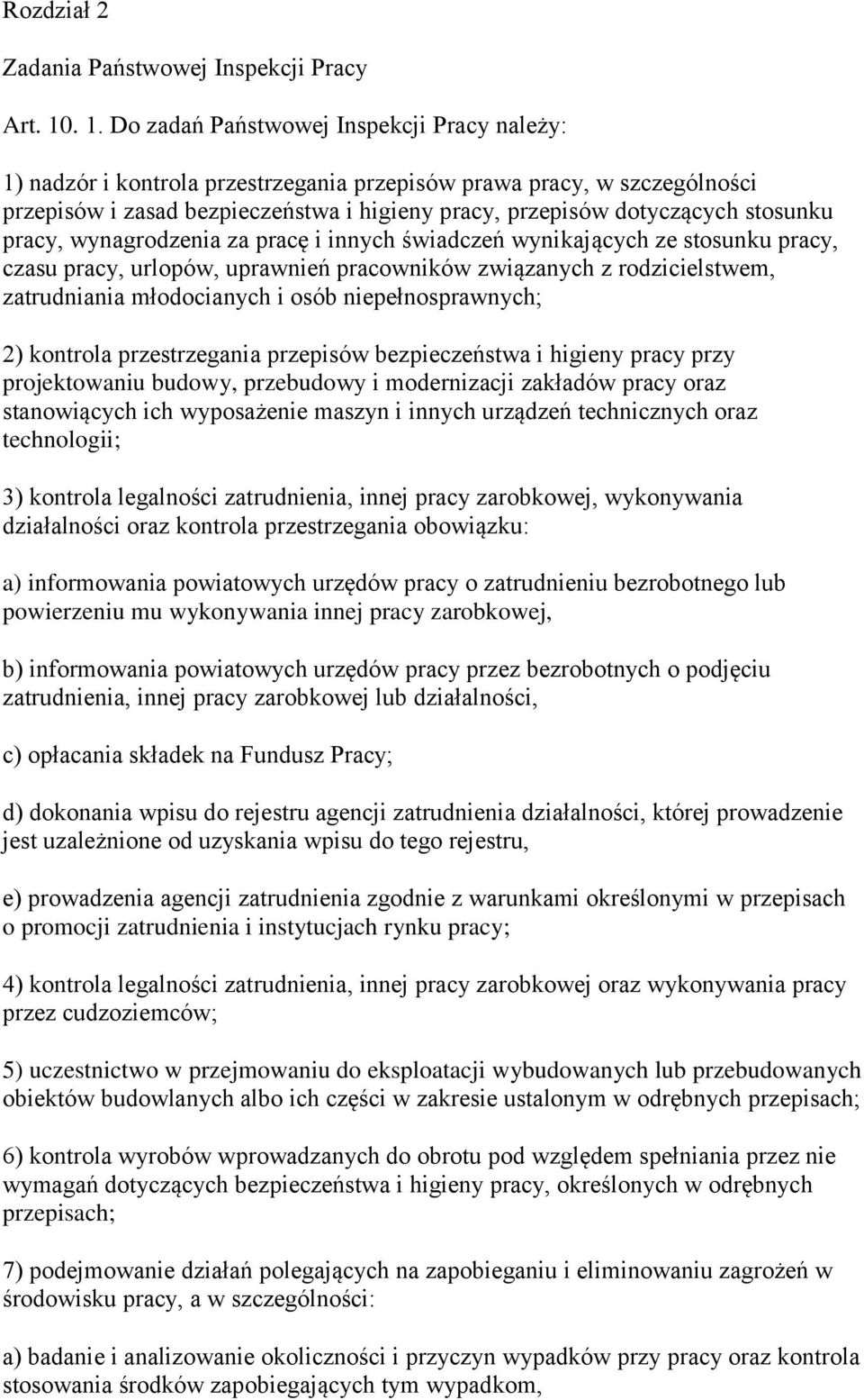 stosunku pracy, wynagrodzenia za pracę i innych świadczeń wynikających ze stosunku pracy, czasu pracy, urlopów, uprawnień pracowników związanych z rodzicielstwem, zatrudniania młodocianych i osób