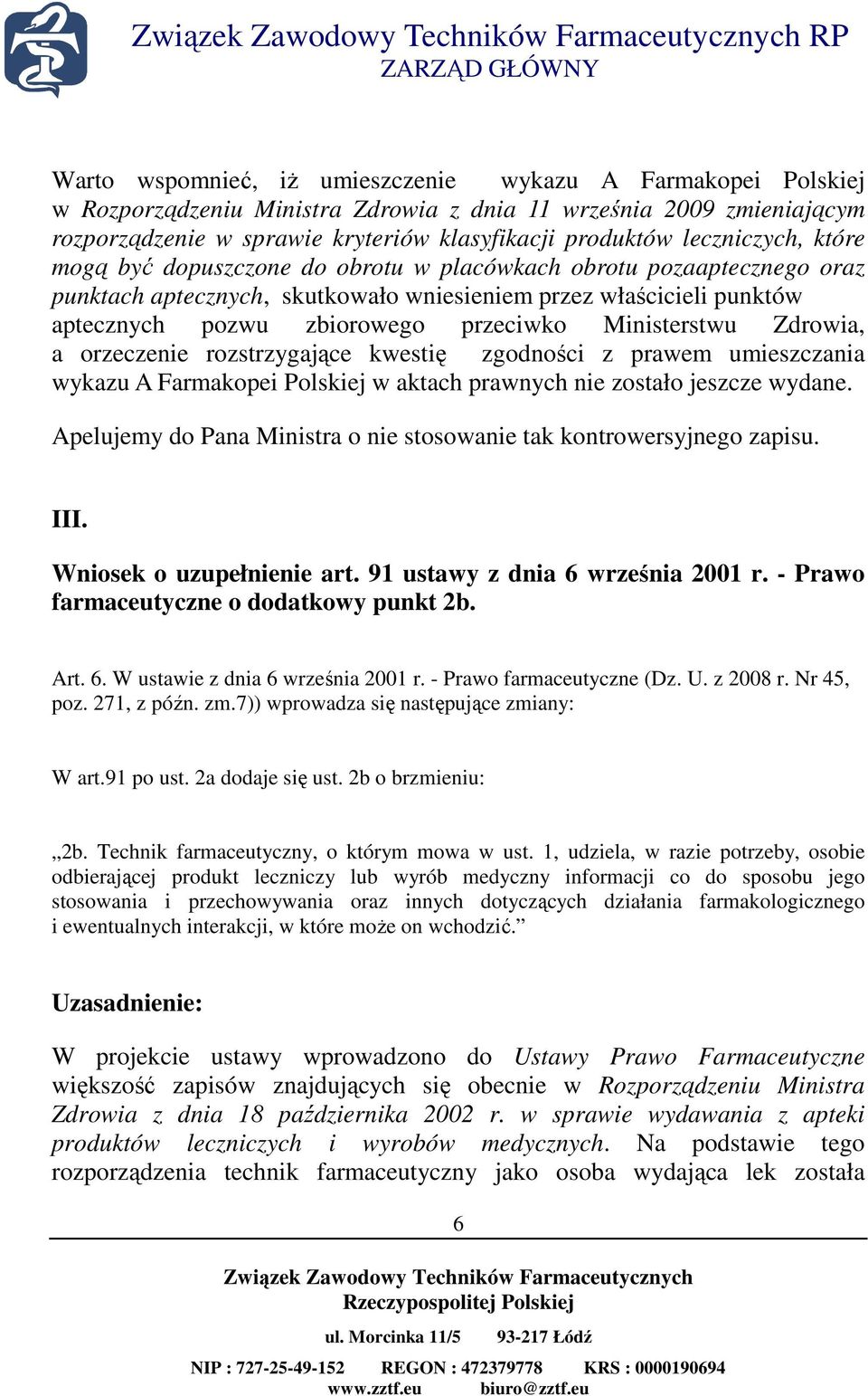 Ministerstwu Zdrowia, a orzeczenie rozstrzygające kwestię zgodności z prawem umieszczania wykazu A Farmakopei Polskiej w aktach prawnych nie zostało jeszcze wydane.