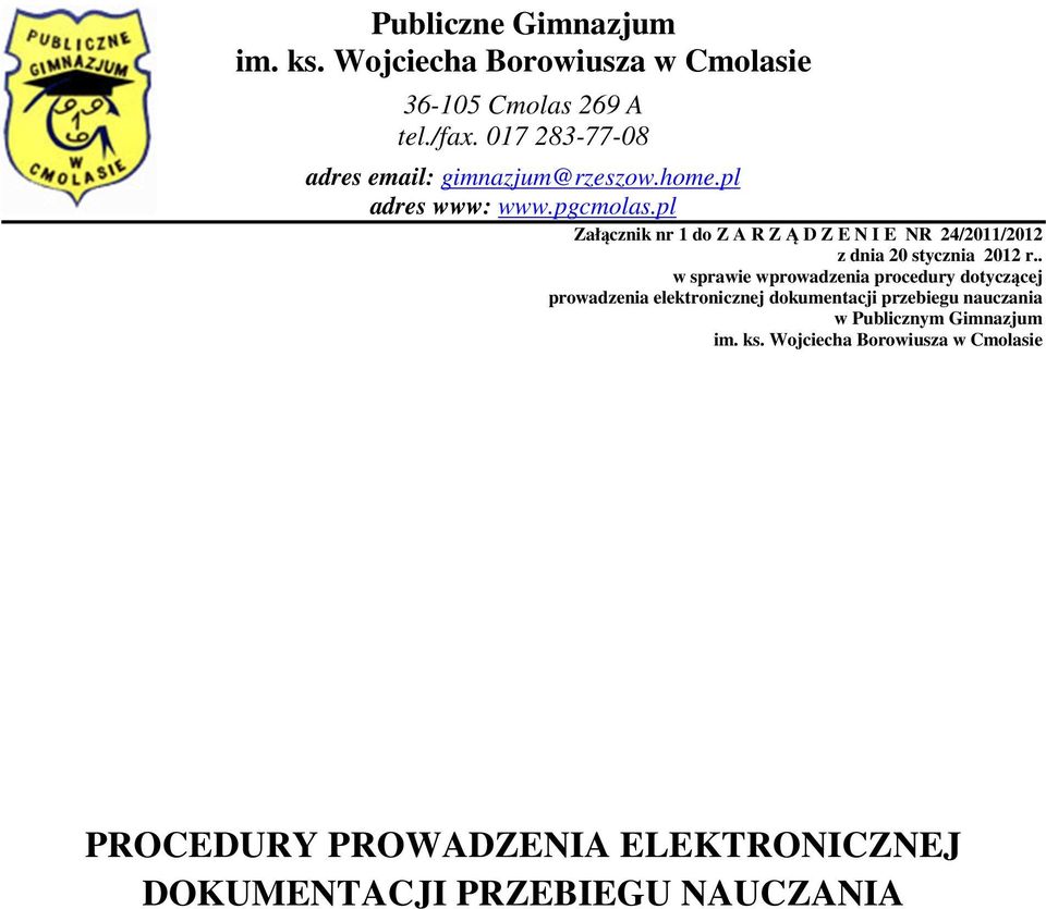 pl Załącznik nr 1 do Z A R Z Ą D Z E N I E NR 24/2011/2012 z dnia 20 stycznia 2012 r.