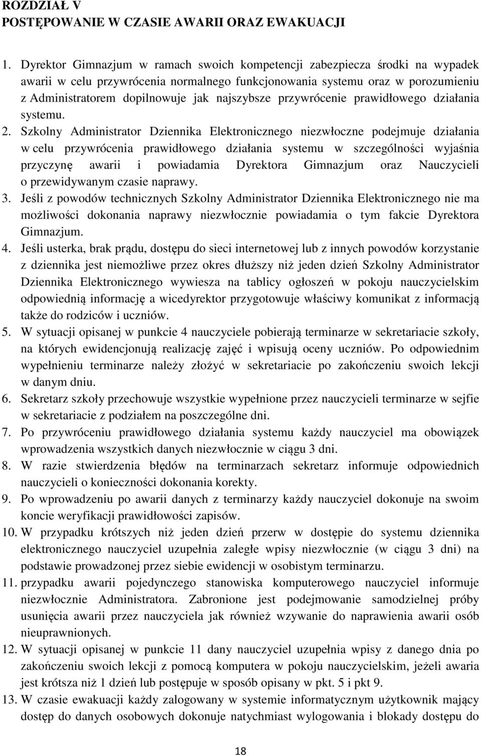 najszybsze przywrócenie prawidłowego działania systemu. 2.