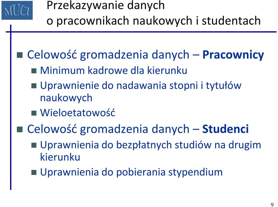 tytułów naukowych Wieloetatowośd Celowośd gromadzenia danych Studenci