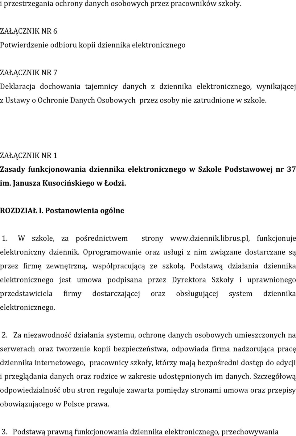 Osobowych przez osoby nie zatrudnione w szkole. ZAŁĄCZNIK NR 1 Zasady funkcjonowania dziennika elektronicznego w Szkole Podstawowej nr 37 im. Janusza Kusocińskiego w Łodzi. ROZDZIAŁ I.