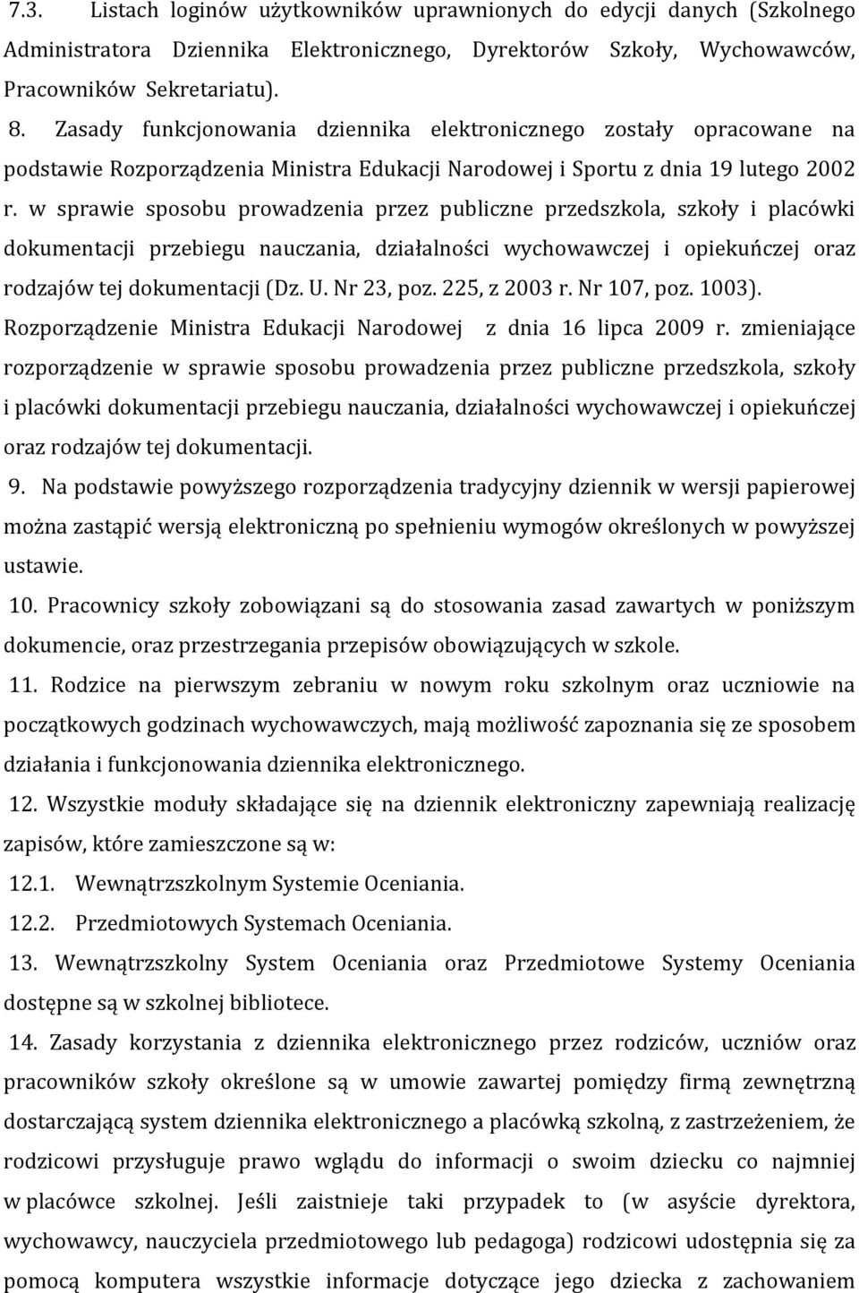 w sprawie sposobu prowadzenia przez publiczne przedszkola, szkoły i placówki dokumentacji przebiegu nauczania, działalności wychowawczej i opiekuńczej oraz rodzajów tej dokumentacji (Dz. U.