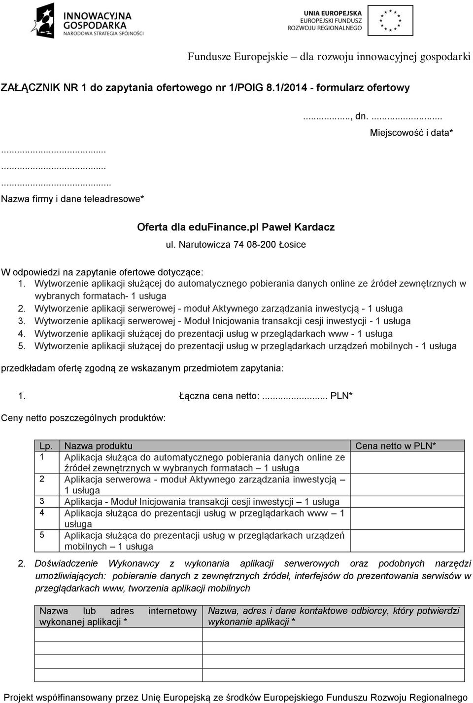 Wytworzenie aplikacji służącej do automatycznego pobierania danych online ze źródeł zewnętrznych w wybranych formatach- 1 usługa 2.