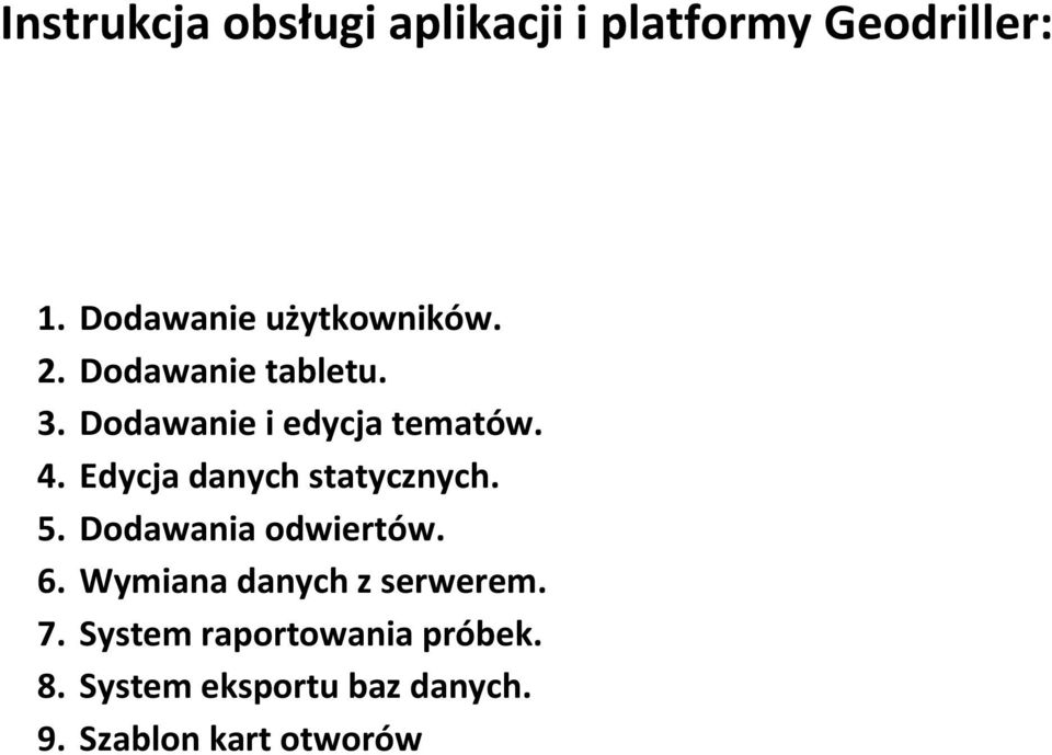 4. Edycja danych statycznych. 5. Dodawania odwiertów. 6.