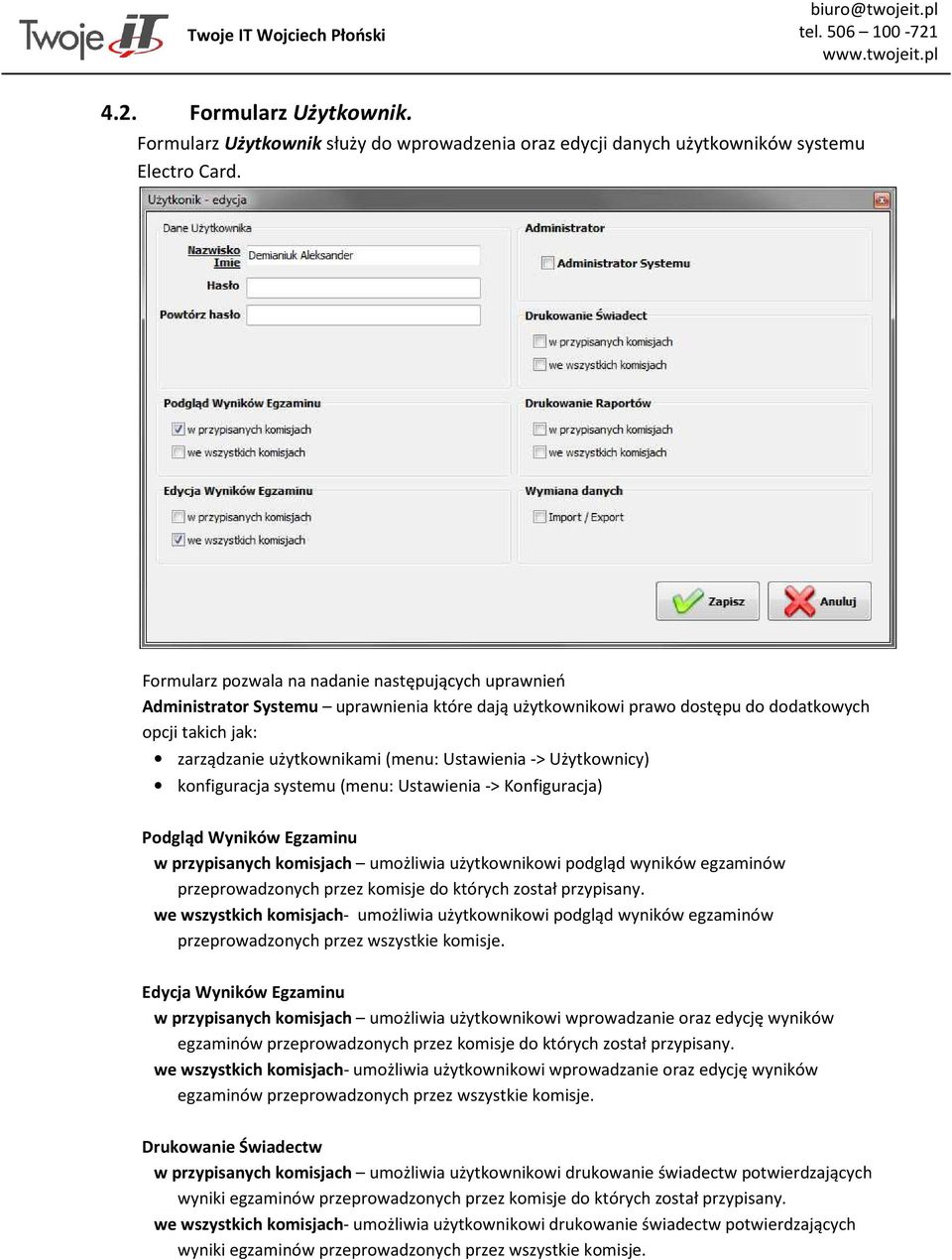 Ustawienia -> Użytkownicy) konfiguracja systemu (menu: Ustawienia -> Konfiguracja) Podgląd Wyników Egzaminu w przypisanych komisjach umożliwia użytkownikowi podgląd wyników egzaminów przeprowadzonych