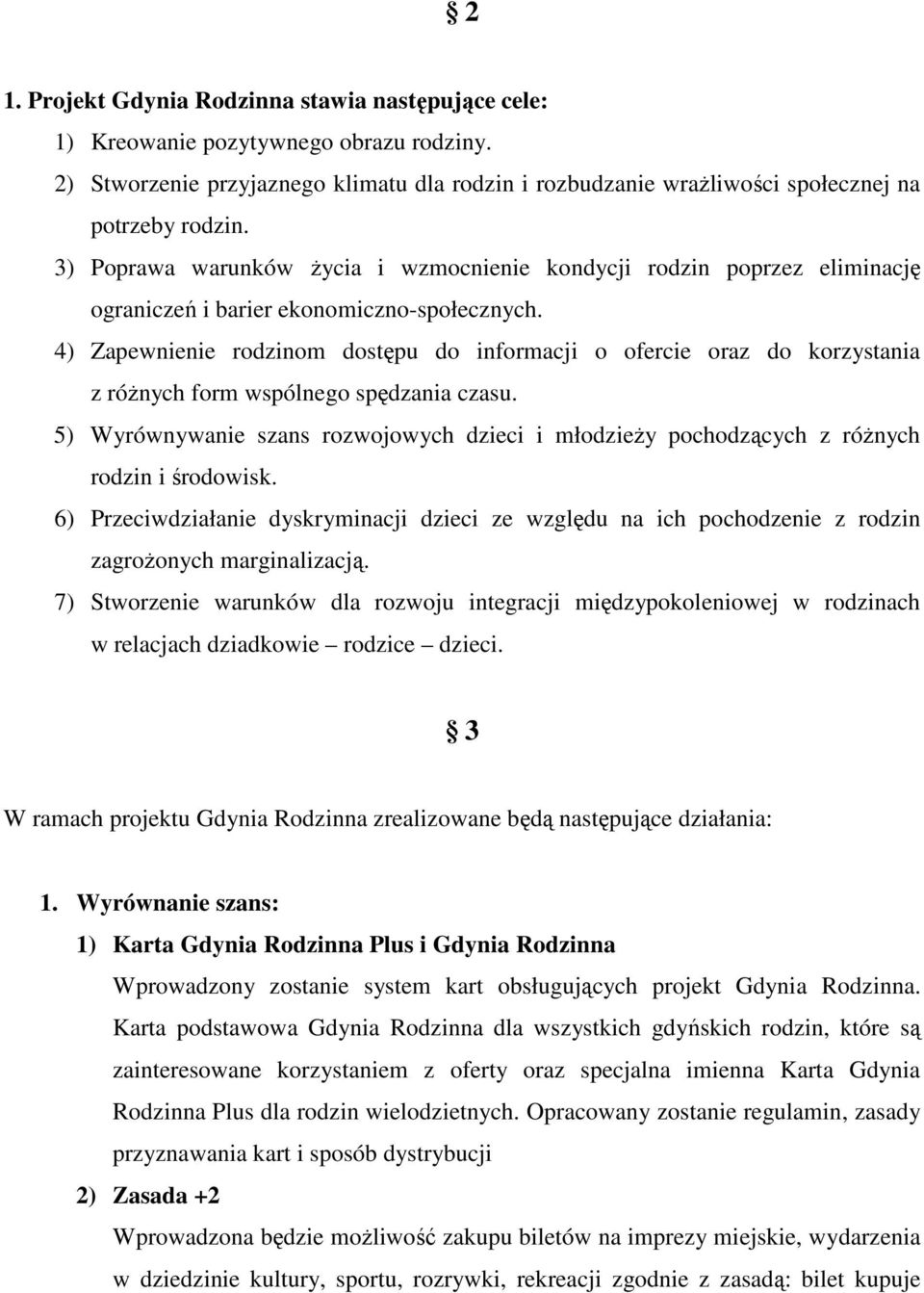 4) Zapewnienie rodzinom dostępu do informacji o ofercie oraz do korzystania z róŝnych form wspólnego spędzania czasu.