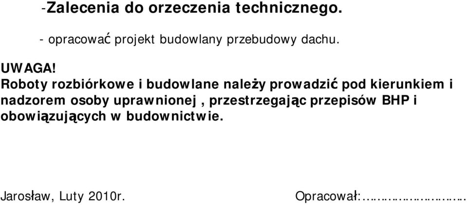 Roboty rozbiórkowe i budowlane należy prowadzić pod kierunkiem i