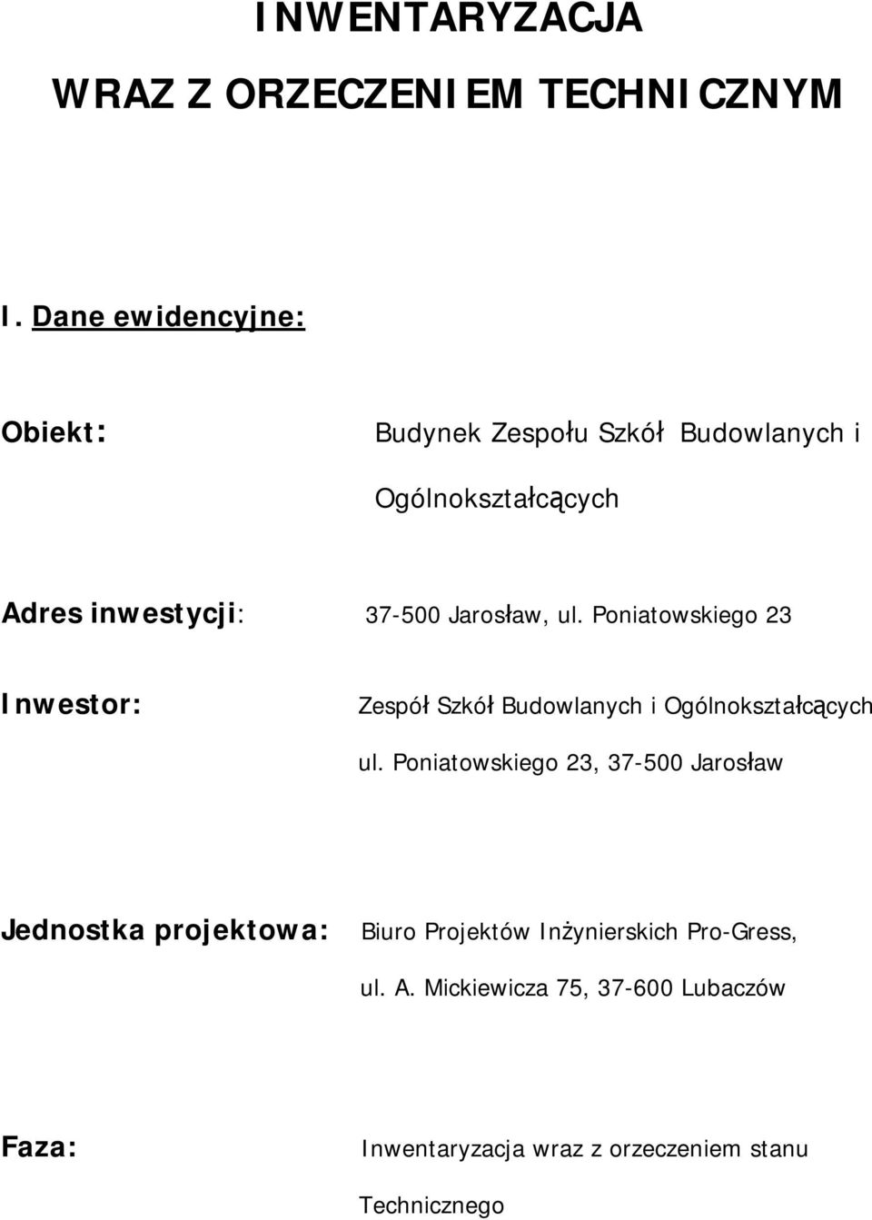 Jarosław, ul. Poniatowskiego 23 Inwestor: Zespół Szkół Budowlanych i Ogólnokształcących ul.