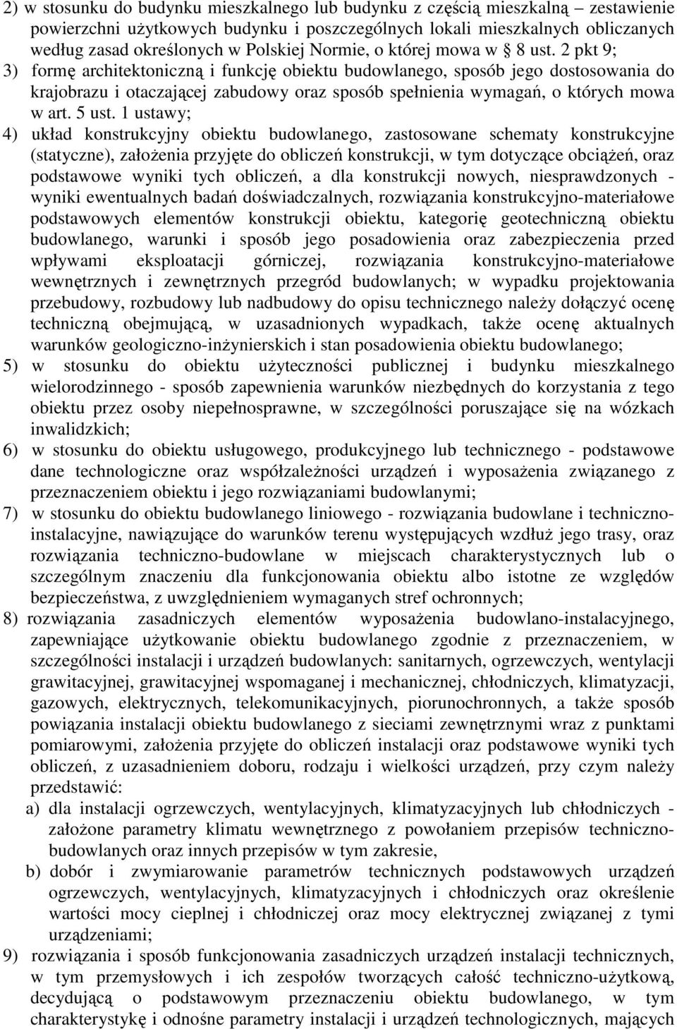 2 pkt 9; 3) formę architektoniczną i funkcję obiektu budowlanego, sposób jego dostosowania do krajobrazu i otaczającej zabudowy oraz sposób spełnienia wymagań, o których mowa w art. 5 ust.