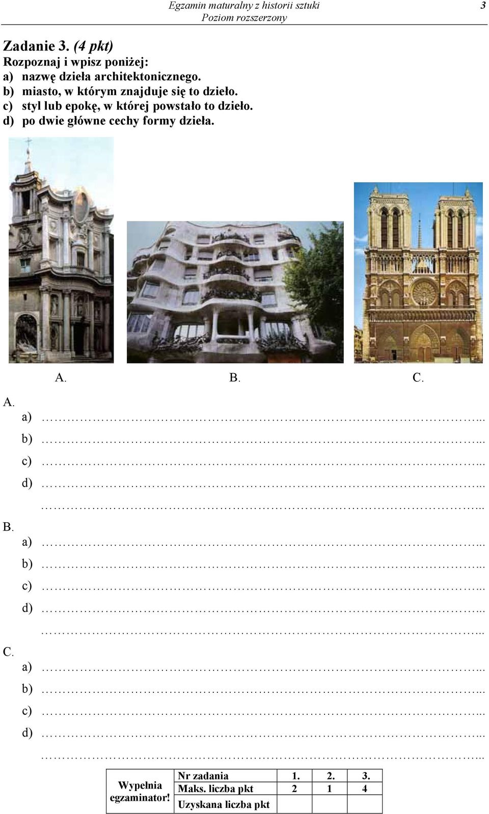 b) miasto, w którym znajduje się to dzieło. c) styl lub epokę, w której powstało to dzieło.