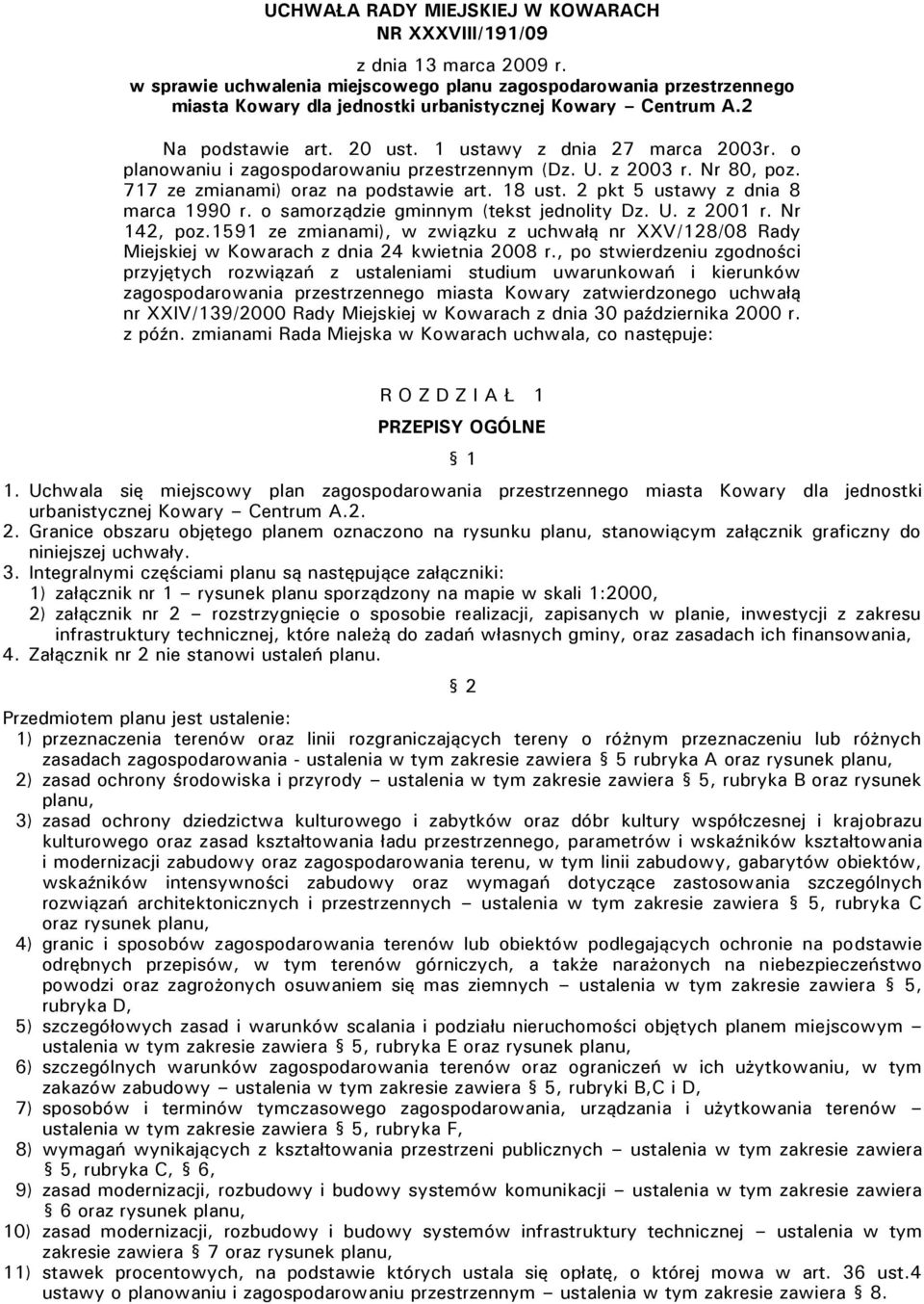 o planowaniu i zagospodarowaniu przestrzennym (Dz. U. z 2003 r. Nr 80, poz. 717 ze zmianami) oraz na podstawie art. 18 ust. 2 pkt 5 ustawy z dnia 8 marca 1990 r.