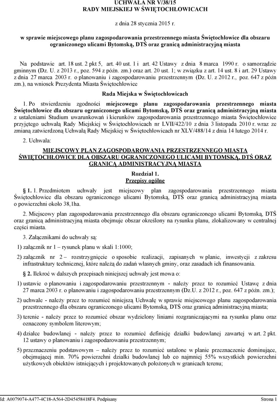 2 pkt 5, art. 40 ust. 1 i art. 42 Ustawy z dnia 8 marca 1990 r. o samorządzie gminnym (Dz. U. z 2013 r., poz. 594 z późn. zm.) oraz art. 20 ust. 1; w związku z art. 14 ust. 8 i art.