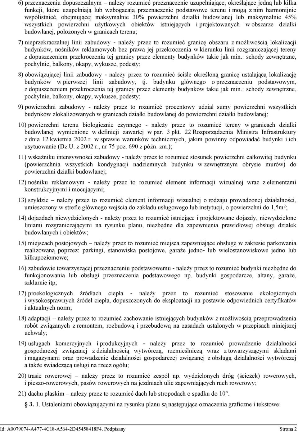 budowlanej, położonych w granicach terenu; 7) nieprzekraczalnej linii zabudowy - należy przez to rozumieć granicę obszaru z możliwością lokalizacji budynków, nośników reklamowych bez prawa jej