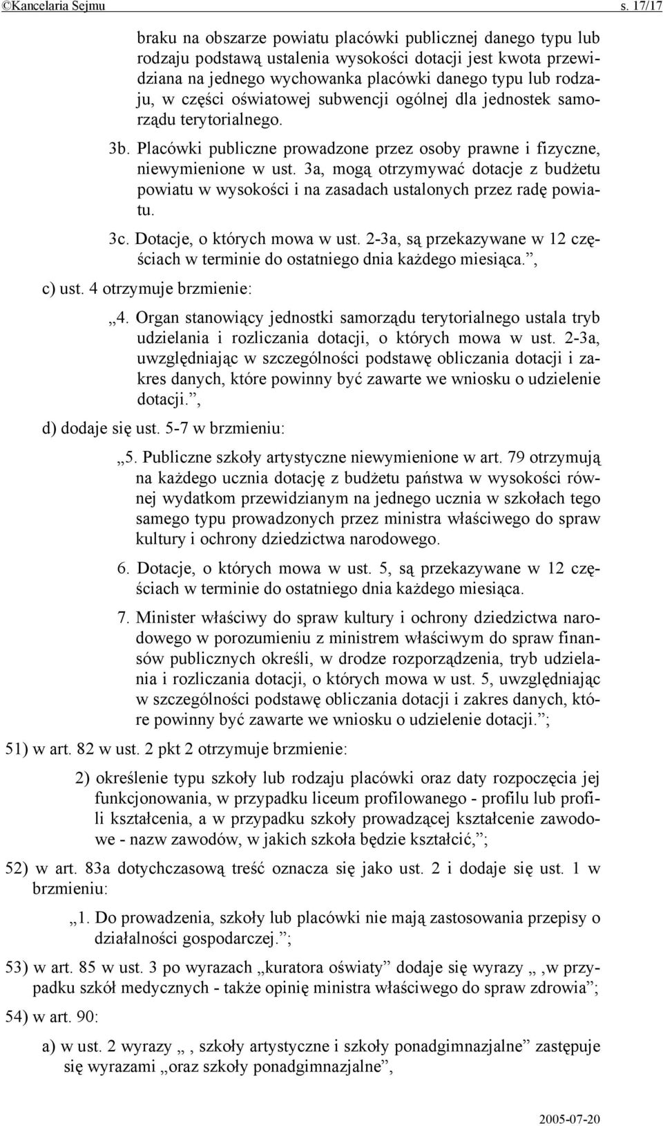 części oświatowej subwencji ogólnej dla jednostek samorządu terytorialnego. 3b. Placówki publiczne prowadzone przez osoby prawne i fizyczne, niewymienione w ust.