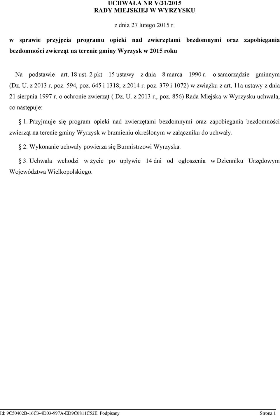 2 pkt 15 ustawy z dnia 8 marca 1990 r. o samorządzie gminnym (Dz. U. z 2013 r. poz. 594, poz. 645 i 1318; z 2014 r. poz. 379 i 1072) w związku z art. 11a ustawy z dnia 21 sierpnia 1997 r.