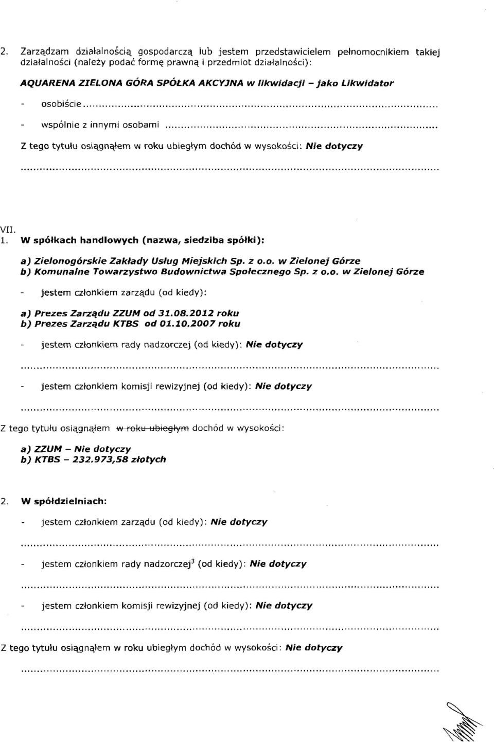 z o.o. w Zielonej Górze jestem członkiem zarządu (od kiedy): a) Prezes Zarządu ZZUM od 31.08.2012 roku b) Prezes Zarządu KTBS od 01.10.