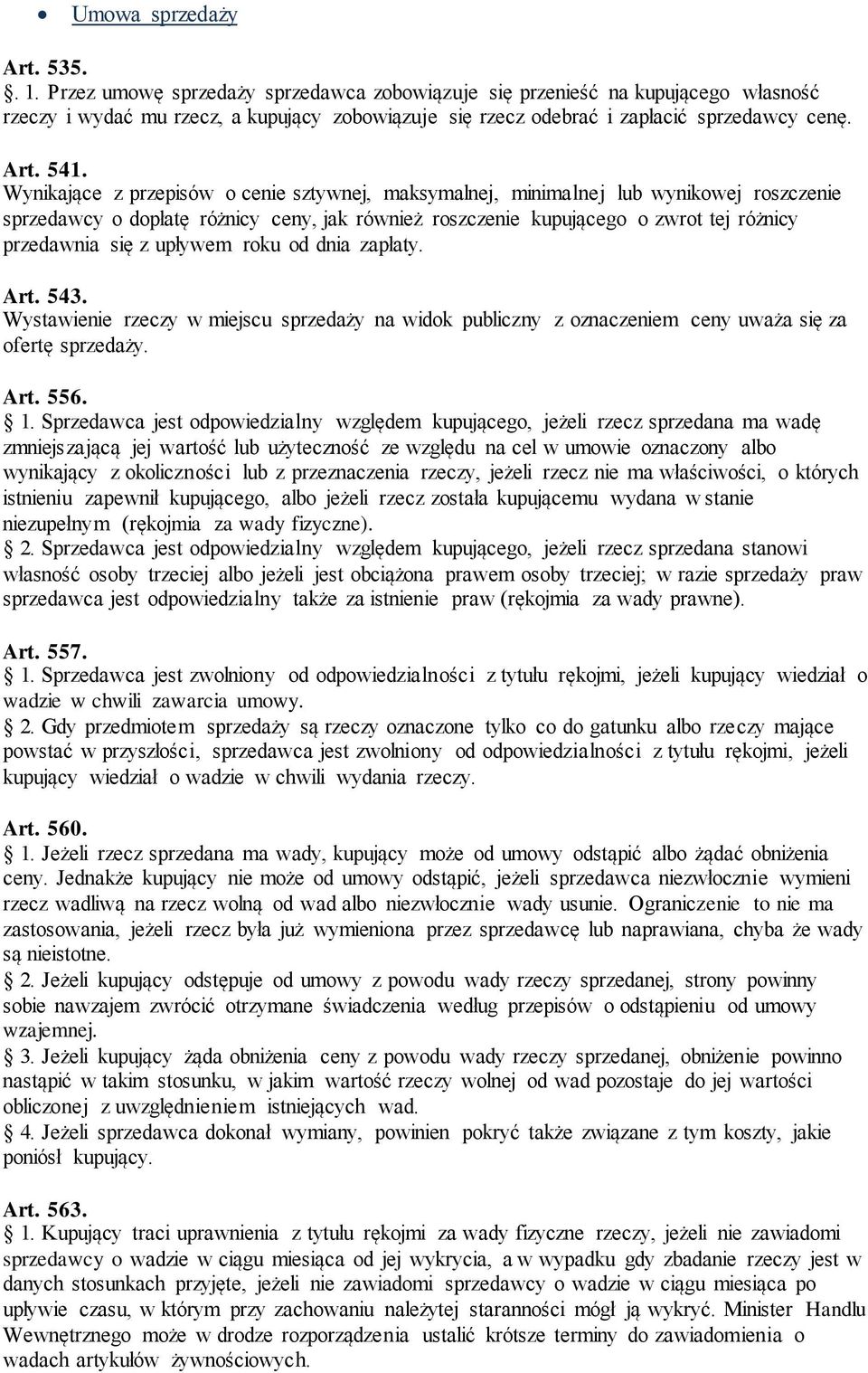 Wynikające z przepisów o cenie sztywnej, maksymalnej, minimalnej lub wynikowej roszczenie sprzedawcy o dopłatę różnicy ceny, jak również roszczenie kupującego o zwrot tej różnicy przedawnia się z