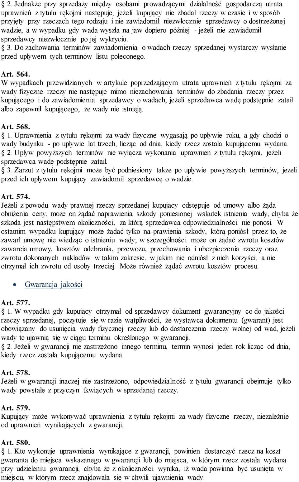 wykryciu. 3. Do zachowania terminów zawiadomienia o wadach rzeczy sprzedanej wystarczy wysłanie przed upływem tych terminów listu poleconego. Art. 564.