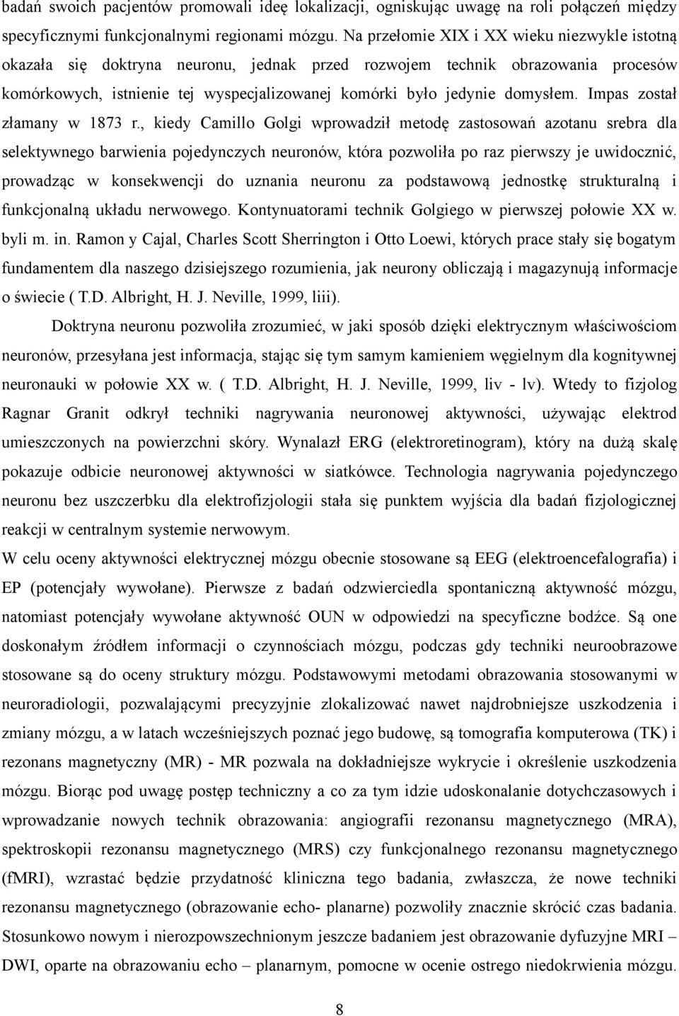domysłem. Impas został złamany w 1873 r.