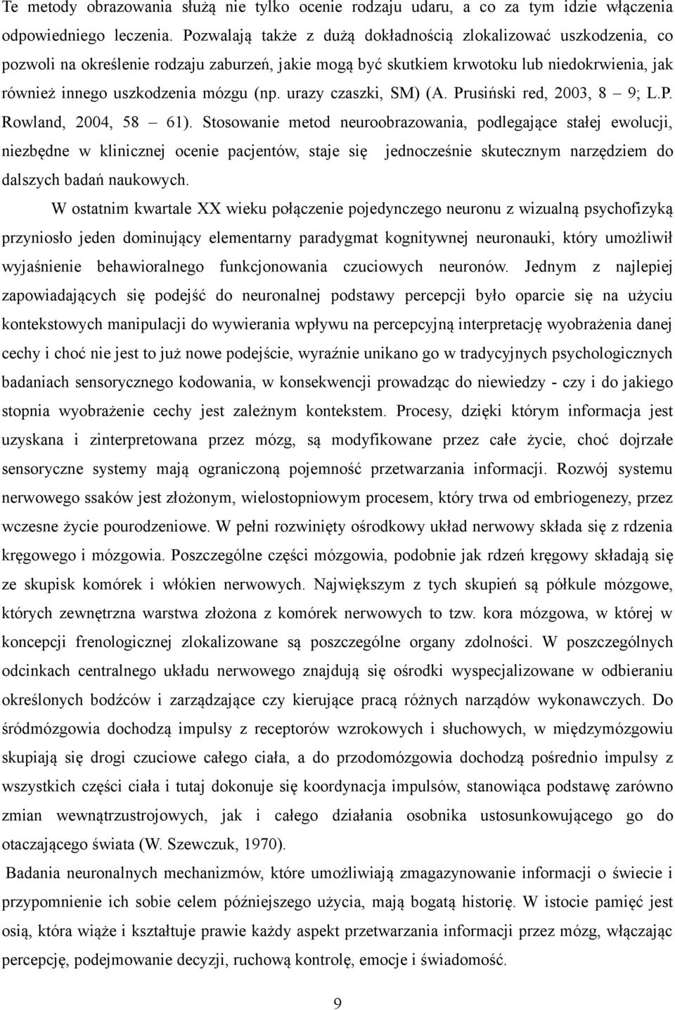 urazy czaszki, SM) (A. Prusiński red, 2003, 8 9; L.P. Rowland, 2004, 58 61).