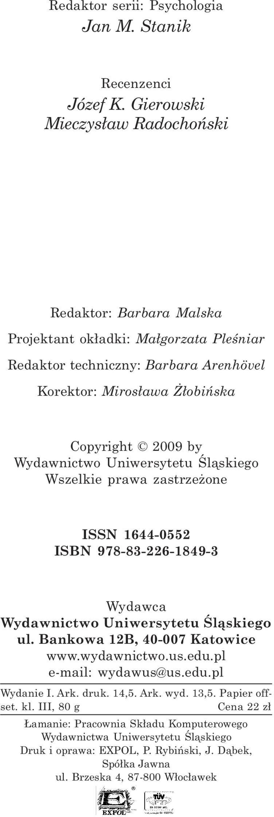 by Wydawnictwo Uniwersytetu Œl¹skiego Wszelkie prawa zastrze one ISSN 1644-0552 ISBN 978-83-226-1849-3 Wydawca Wydawnictwo Uniwersytetu Œl¹skiego ul.