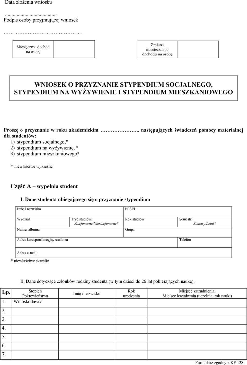 . następujących świadczeń pomocy materialnej dla studentów: 1) stypendium socjalnego,* 2) stypendium na wyżywienie, * 3) stypendium mieszkaniowego* * niewłaściwe wykreślić Część A wypełnia student I.